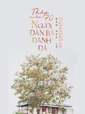 Thập Niên 70 – Người đàn Bà đanh đá