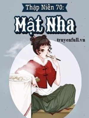 Thập Niên 70: Mật Nha