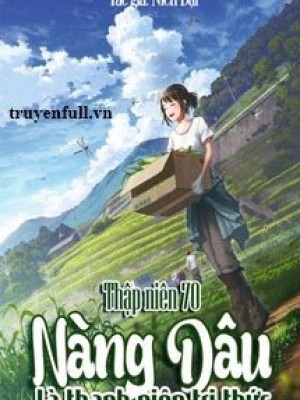 Thập Niên 70: Nàng Dâu Là Thanh Niên Tri Thức