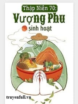 Thập Niên 70: Vượng Phu Sinh Hoạt