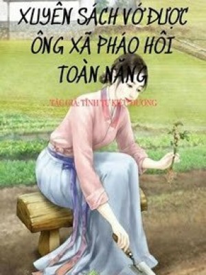 Thập Niên 70 Xuyên Sách Vớ được ông Xã Pháo Hôi Toàn Năng