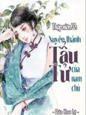 Thập Niên 70 Xuyên Thành Tẩu Tử Của Nam Chủ