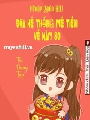 [thập niên 80] đưa hệ thống mê tiền về năm 80