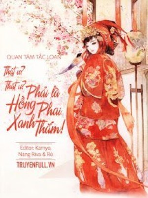 Thật ư? Thật ư? Phải Là Hồng Phai Xanh Thắm