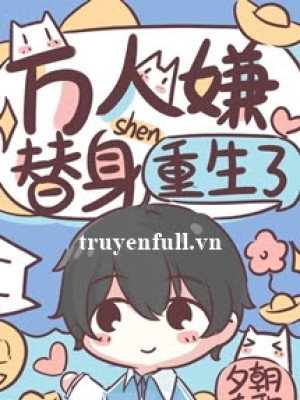 Thế Thân Vạn Người Chê Trọng Sinh
