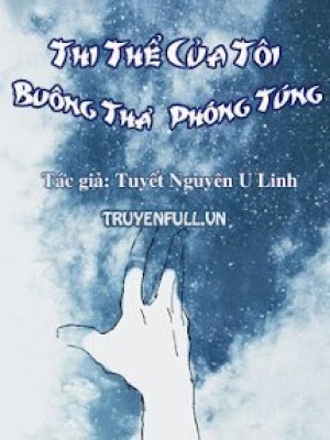 Thi Thể Của Tôi Buông Thả Phóng Túng
