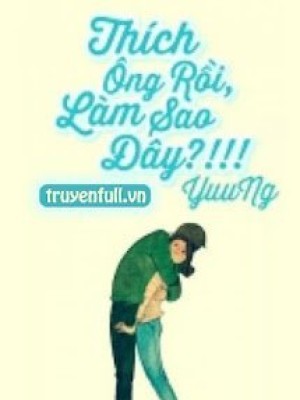 Thích ông Rồi, Làm Sao đây!