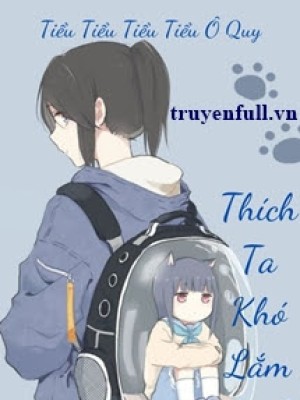 Thích Ta Khó Lắm Sao