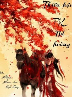 Thiên Hậu Pk Nữ Hoàng