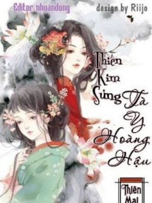 Thiên Kim Sủng: Tà Y Hoàng Hậu