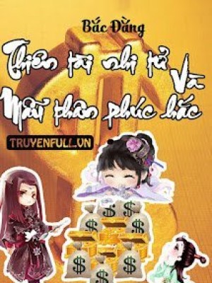 Thiên Tài Nhi Tử Và Mẫu Thân Phúc Hắc