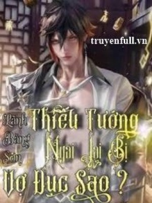Thiếu Tướng Ngài Lại Bị Vợ đục Sao