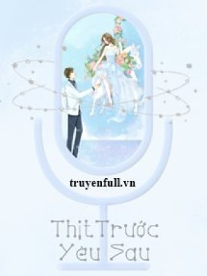 Thịt Trước Yêu Sau