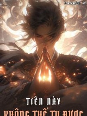 Tiên Này, Không Thể Tu được