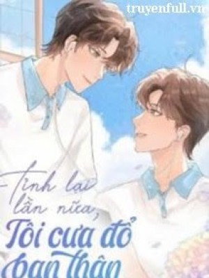 Tỉnh Lại Lần Nữa Tôi Cưa đổ Bạn Thân