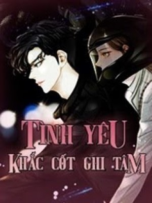 Tình Yêu Khắc Cốt Ghi Tâm