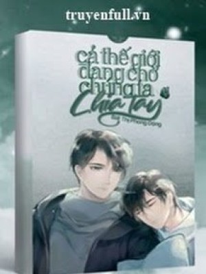 Toàn Thế Giới đang Chờ Chúng Ta Chia Tay