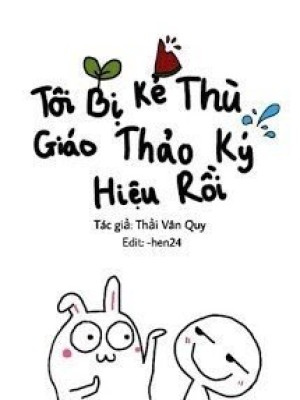 Tôi Bị Kẻ Thù Cũ Ký Hiệu Rồi