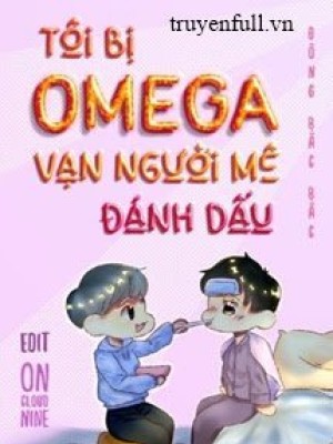 Tôi Bị Omega Vạn Người Mê đánh Dấu