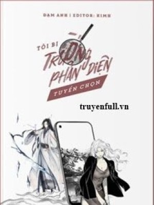 Tôi Bị Trường Phản Diện Tuyển Chọn