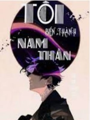 Tôi Biến Thành Nam Thần
