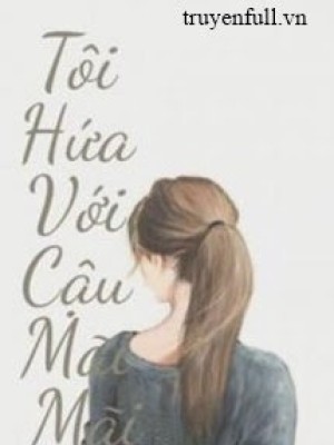 Tôi Hứa Với Cậu Mãi Mãi