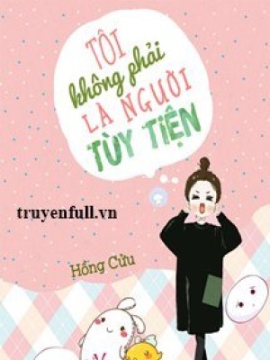 Tôi Không Phải Là Người Tùy Tiện