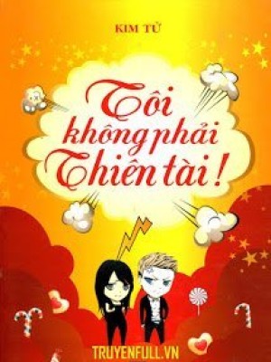Tôi Không Phải Thiên Tài