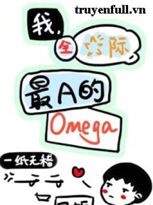 Tôi Omega A Nhất Toàn Vũ Trụ