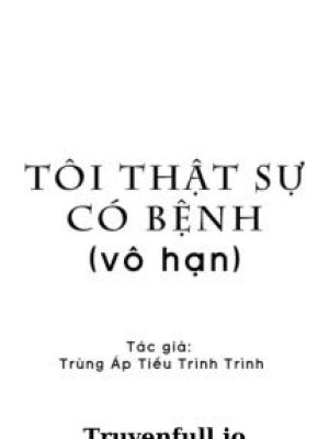 Tôi Thật Sự Có Bệnh - Trùng áp Tiểu Trình Trình