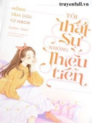 Tôi Thật Sự Không Thiếu Tiền
