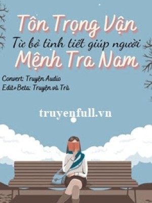 Tôn Trọng Vận Mệnh Tra Nam, Từ Bỏ Tình Tiết Giúp Người