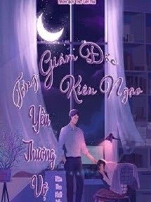 Tổng Giám đốc Kiêu Ngạo Yêu Thương Vợ