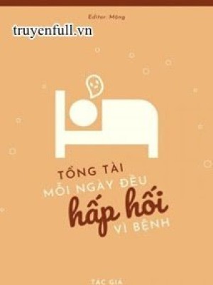 Tổng Tài Mỗi Ngày đều Hấp Hối Vì Bệnh