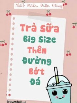 Trà Sữa Big Size Thêm đường Bớt đá