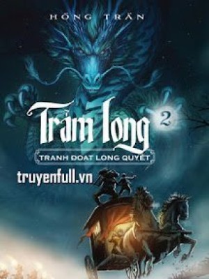 Trảm Long (tập 2) - Tranh đoạt Long Quyết
