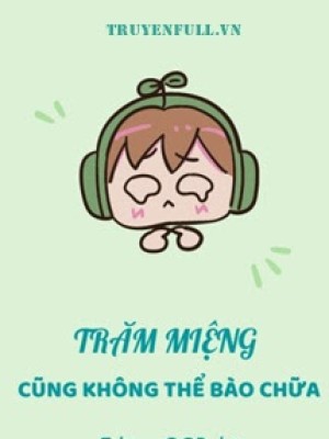 Trăm Miệng Cũng Không Thể Bào Chữa