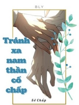 Tránh Xa Nam Thần Cố Chấp