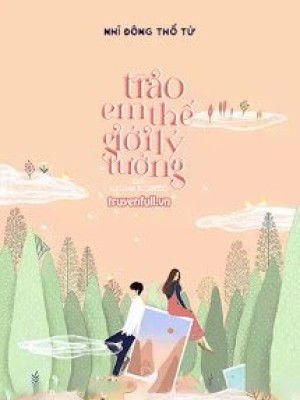 Trao Em Thế Giới Lý Tưởng