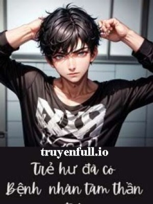 Trẻ Hư đã Có Bệnh Nhân Tâm Thần Trị