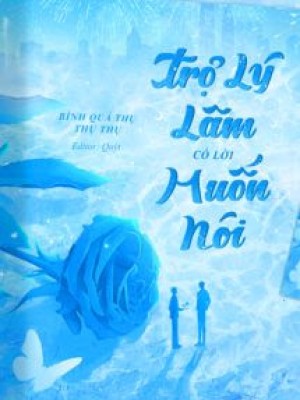 Trợ Lý Lâm Có Lời Muốn Nói