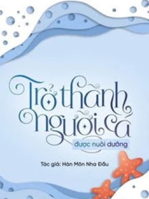 Trở Thành Người Cá được Nuôi Dưỡng