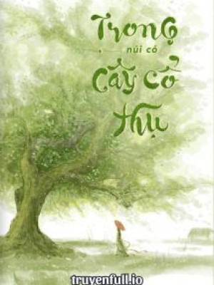 Trong Núi Có Cây Cổ Thụ - Thưởng Phạn Phạt Ngạ