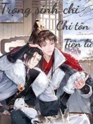 Trọng Sinh Chi Chí Tôn Tiên Lữ