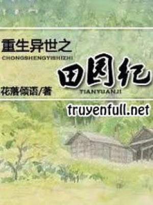 Trọng Sinh Dị Thế Chi điền Viên Kí