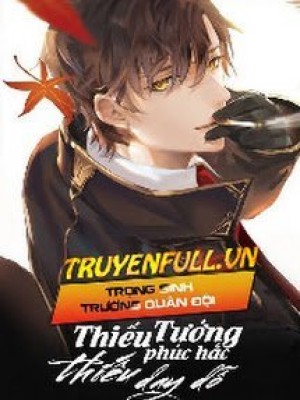 Trọng Sinh Trường Quân đội: Thiếu Tướng Phúc Hắc, Thiếu Dạy Dỗ