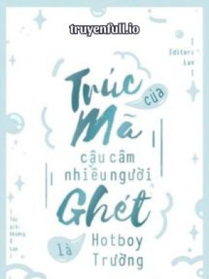 Trúc Mã Câm Mà Ai Cũng Ghét Là Hotboy Trường