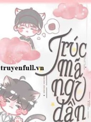 Trúc Mã Ngu đần Nhà Tôi