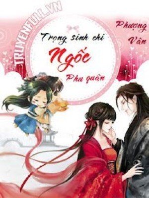 Trùng Sinh Chi Ngốc Phu Quân