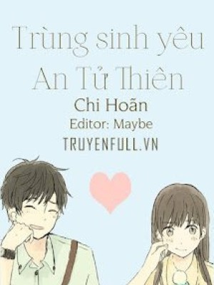 Trùng Sinh Yêu An Tử Thiên